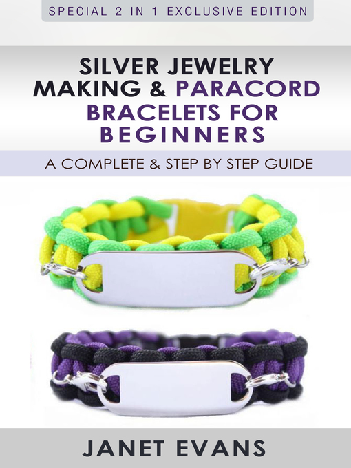 Title details for Silver Jewelry Making & Paracord Bracelets For Beginners --A Complete & Step by Step Guide by Janet Evans - Available